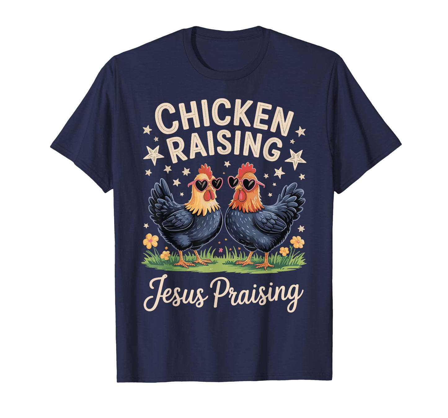 Chicken Raising Jesus Praising T-Shirt