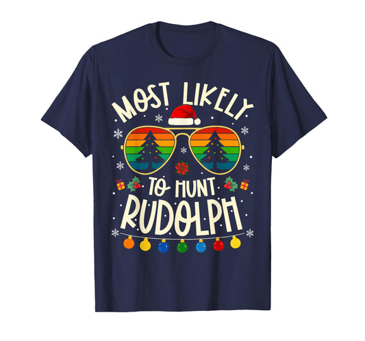 Most Likely to Hunt Rudolph Funny Matching Xmas T-Shirt
