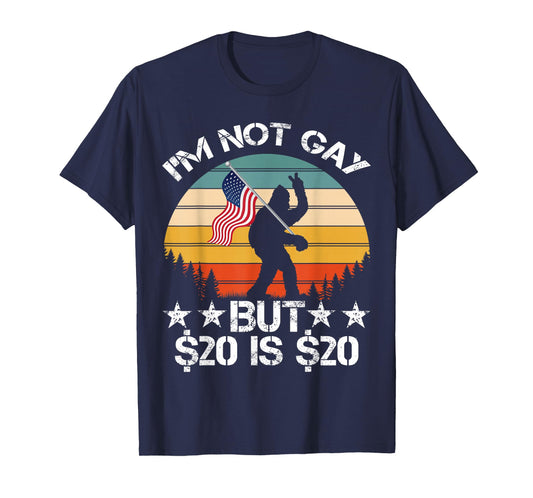 I’m Not Gay But $20 is $20 USA Flag Bigfoot Funny Meme Men T-Shirt