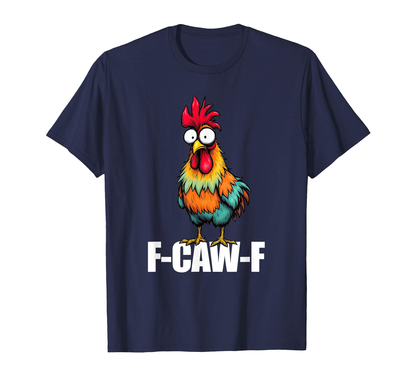 Funny F-Caw-F Chicken, FCAWF Chicken T-Shirt