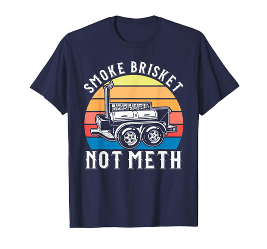 Smoke Brisket not Meth Funny Barbeque T-Shirt