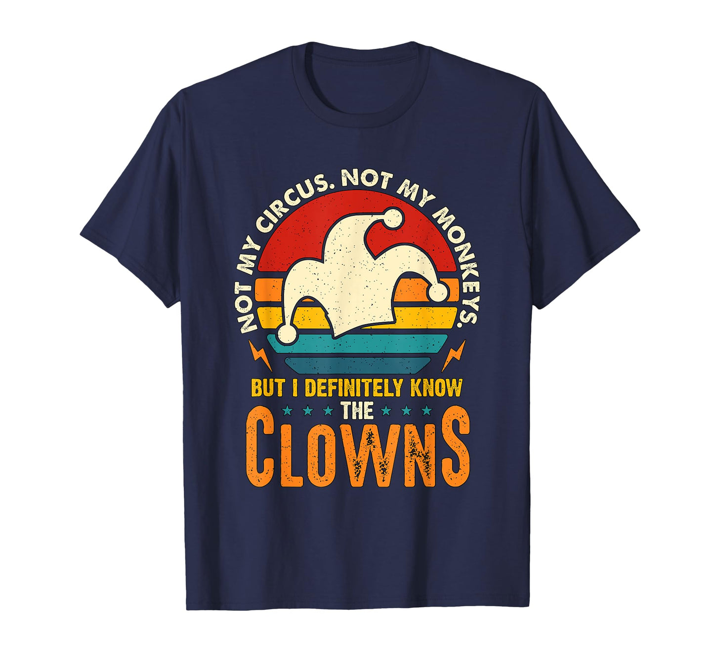 Not My Circus Not My Monkeys Professional Clown Circus Clown T-Shirt