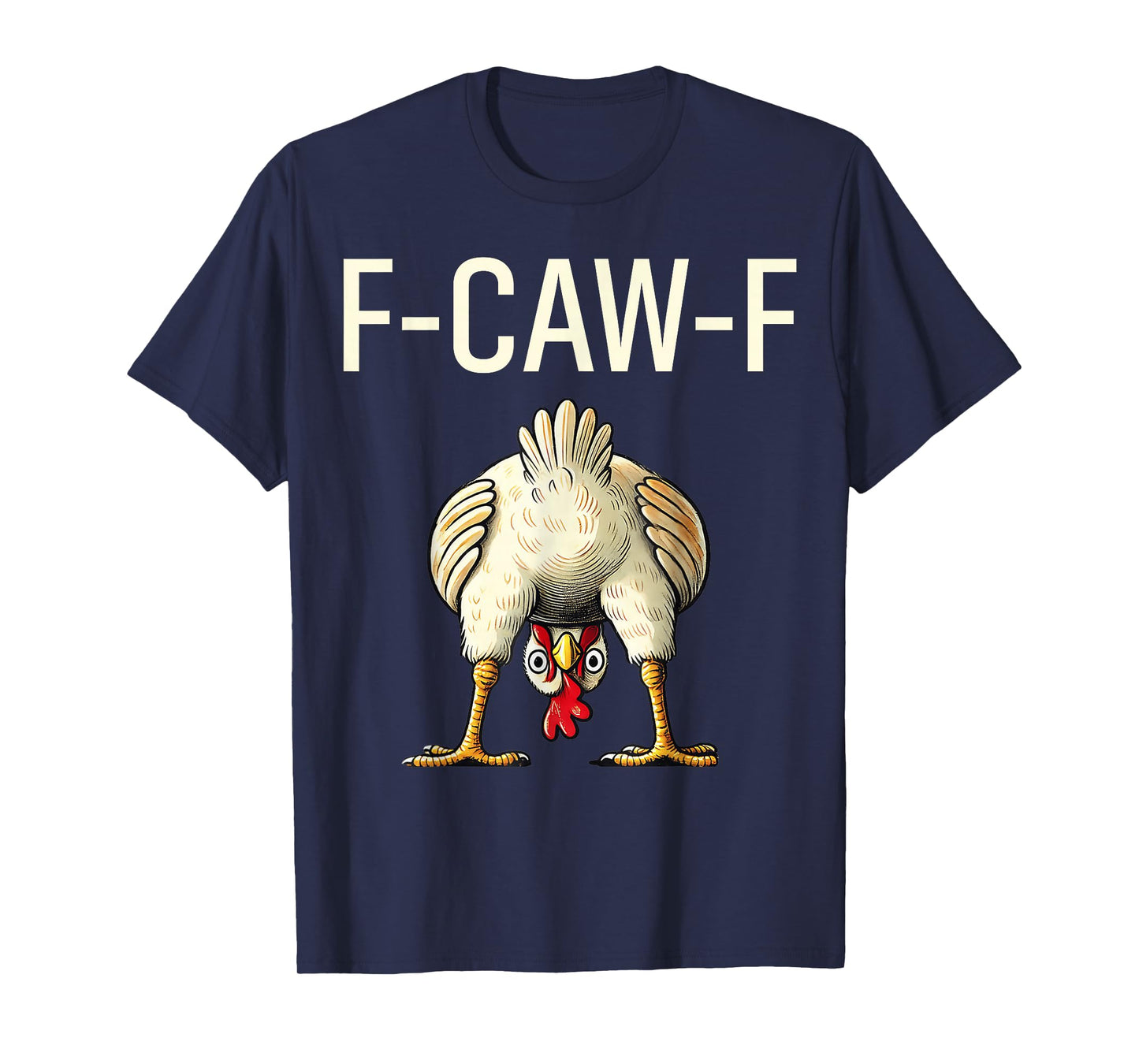 Funny F Caw F Chicken FCWF Butt f-caw-f T-Shirt