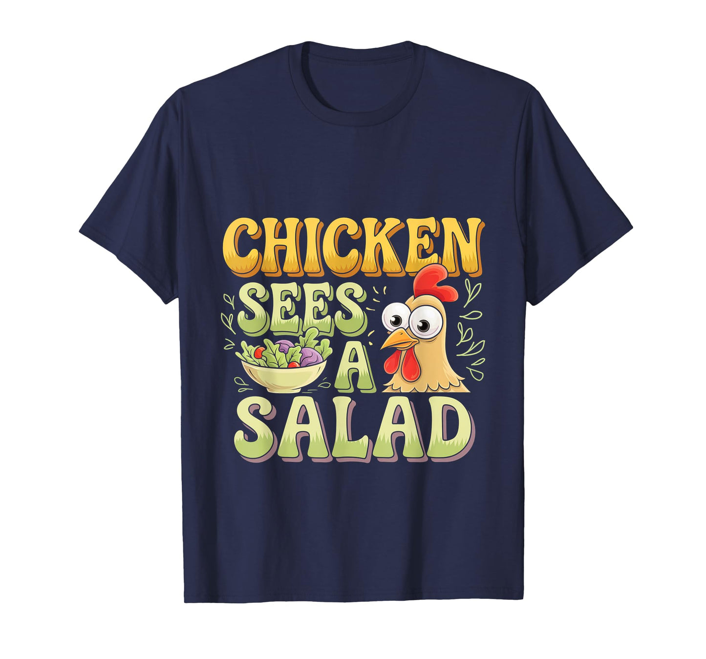 Chicken Sees A Salad Food Pun Salad --- T-Shirt