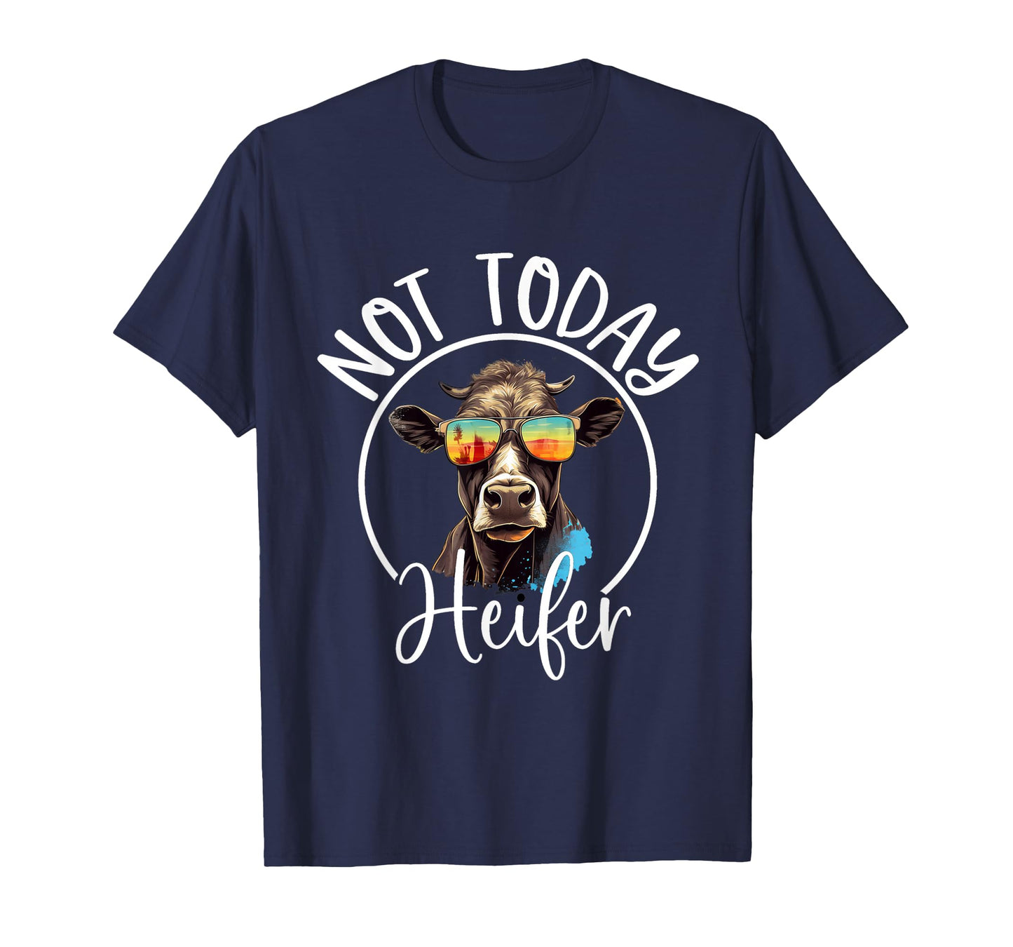 Not Today Heifer T-Shirt - Funny Country Life T-Shirt