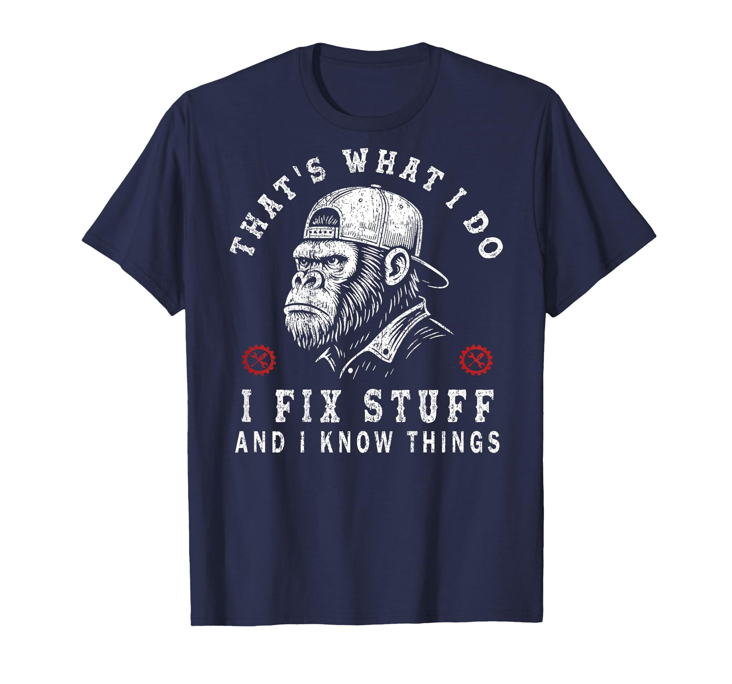 That's What I Do I Fix Stuff and I Know Things (ON Back) T-Shirt