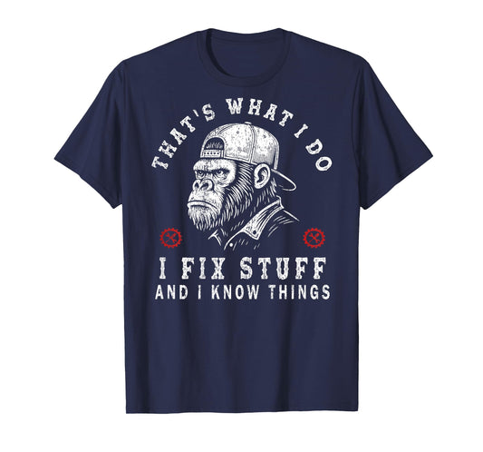 That's What I Do I Fix Stuff and I Know Things (ON Back) T-Shirt