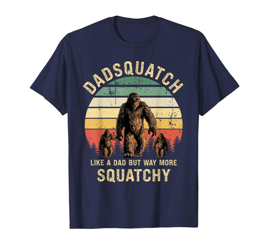 Mens Dadsquatch Like A Dad Way More Squatchy Funny Bigfoot D T-Shirt