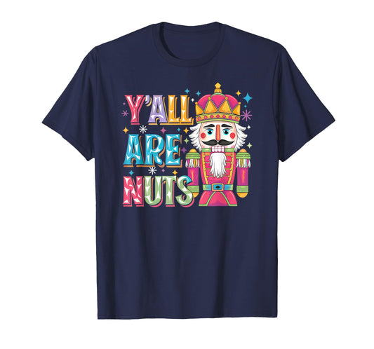 Y'all Are Nuts Nutcracker Funny Merry Christmas Xmas Pajamas T-Shirt
