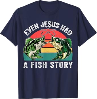 Funny Christian T-shirts Men Even Jesus Had Fish Story Funny T-Shirt