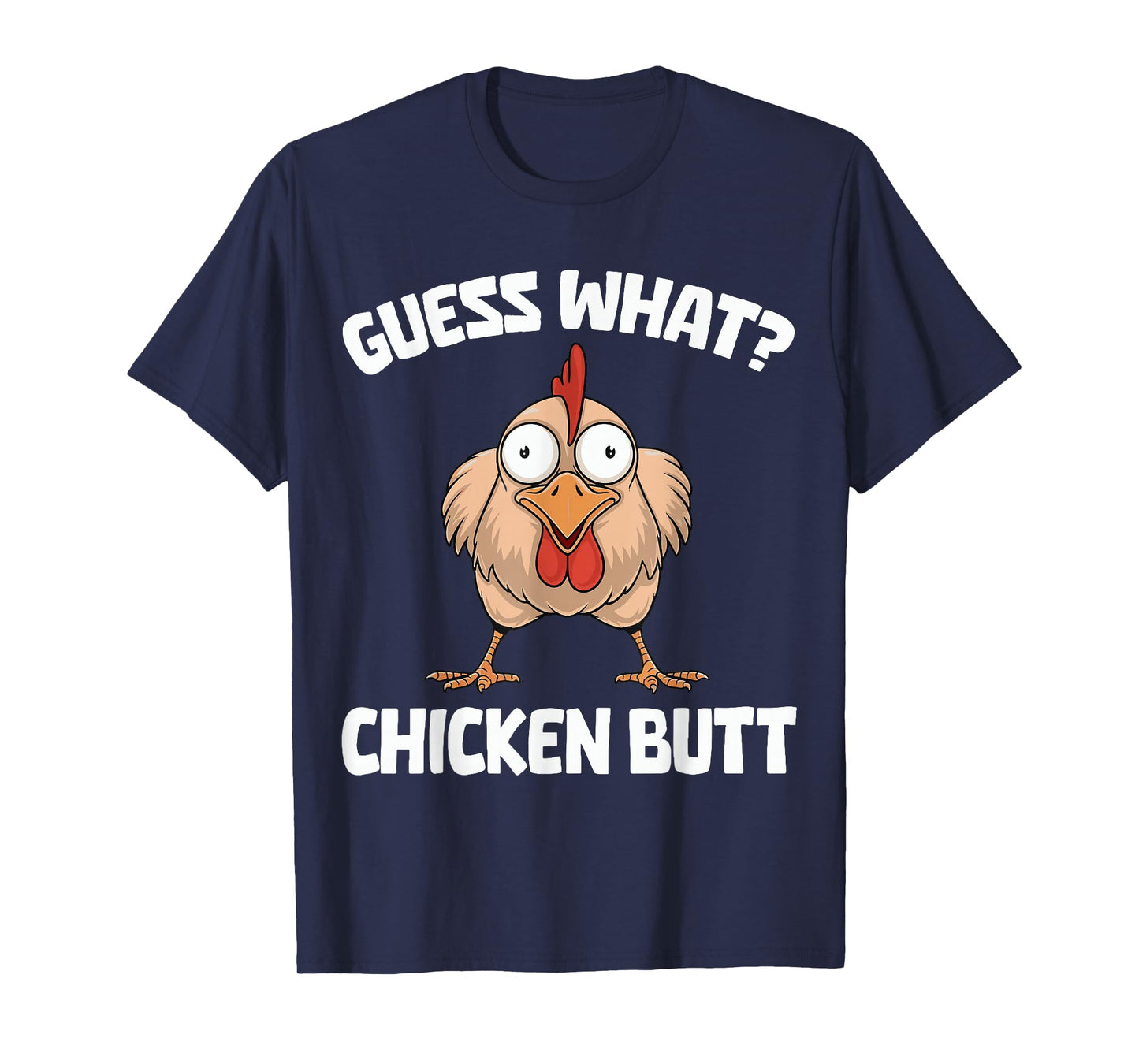 Guess What Chicken Butt T-Shirt