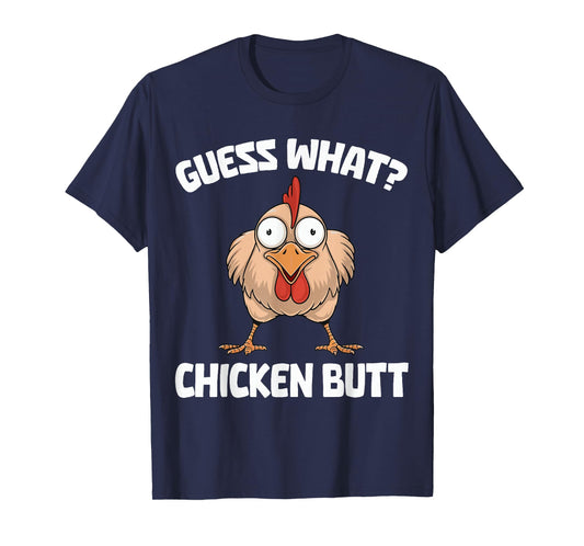 Guess What Chicken Butt T-Shirt