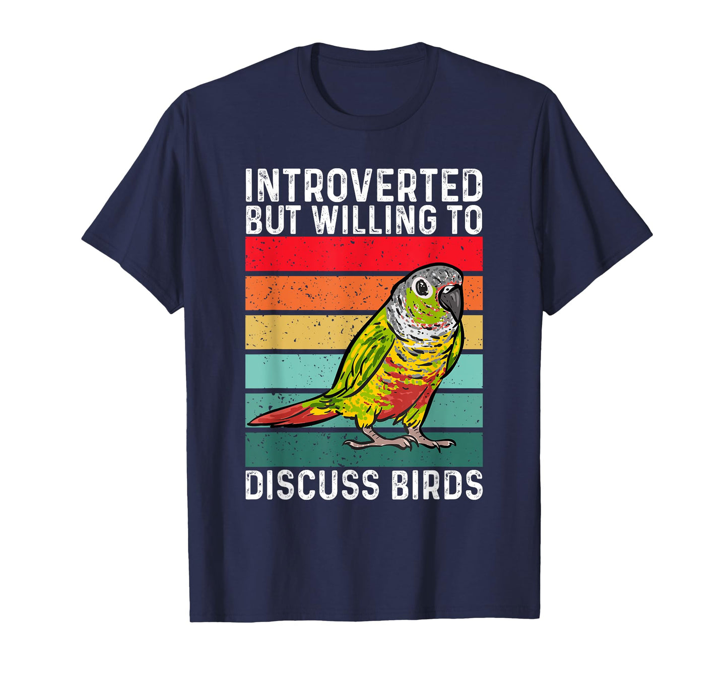 Green Cheek Conure, Introverted But Willing To Discuss Birds T-Shirt