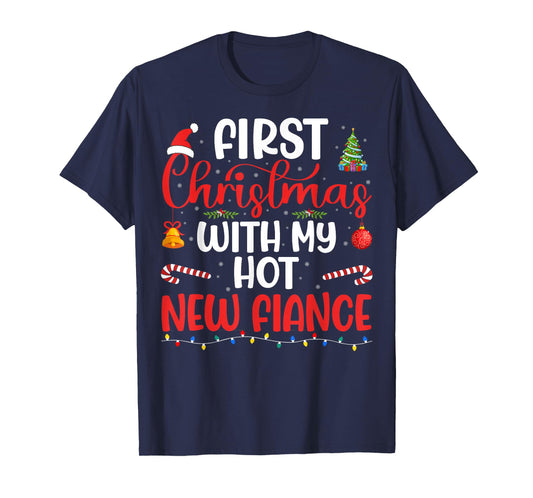 First Christmas With My Hot New Fiance Engaged Couple Xmas T-Shirt