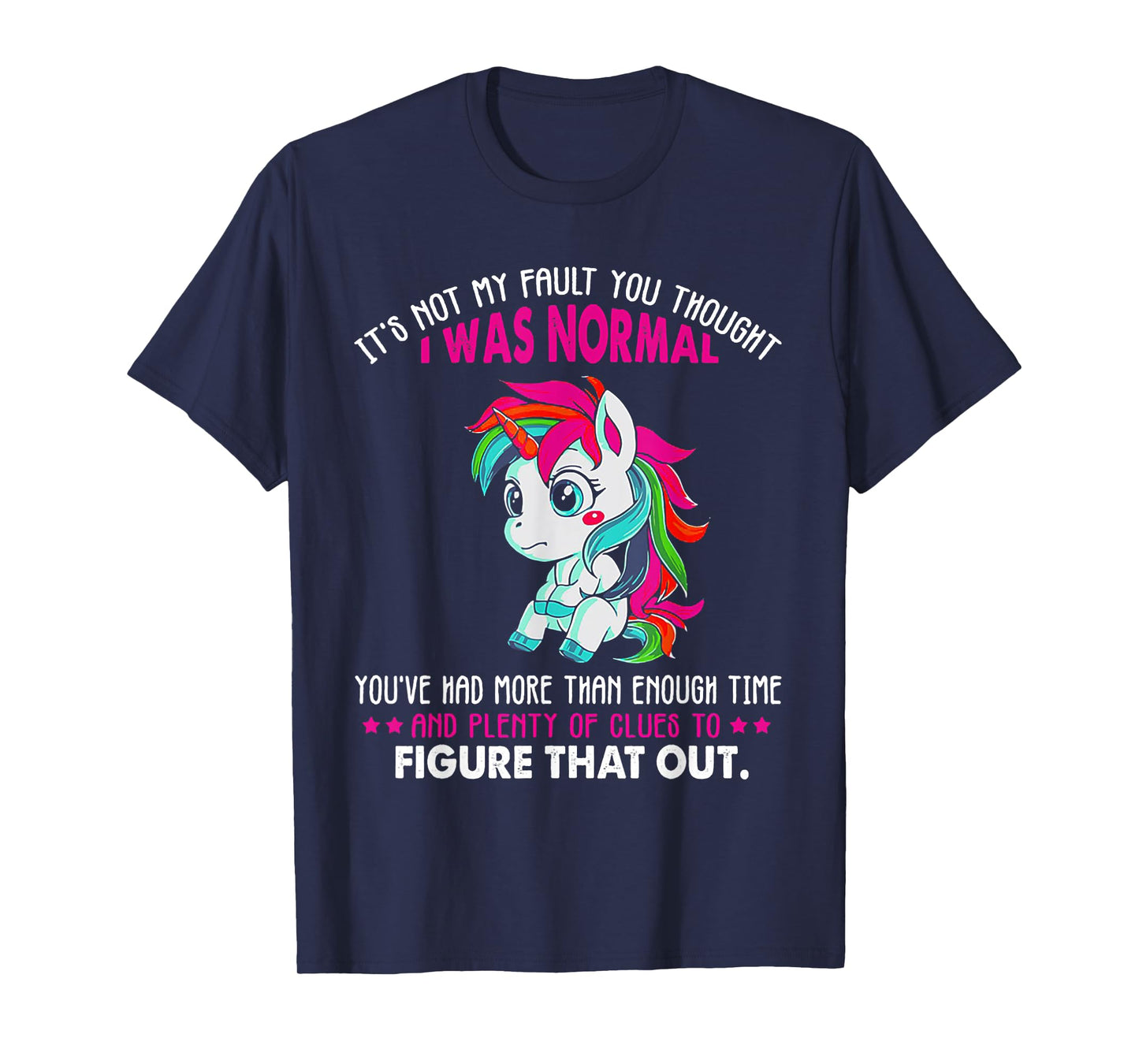 Unicorn It's Not My Fault You Thought I Was Normal T-Shirt