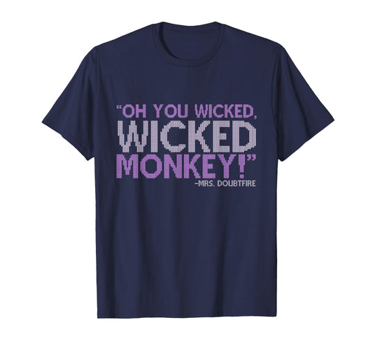 Oh you wicked wicked monkey! -Mrs. Doubtfire T-Shirt