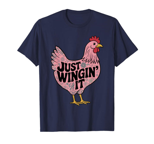 Just Wingin' It Chicken Lover T-Shirt
