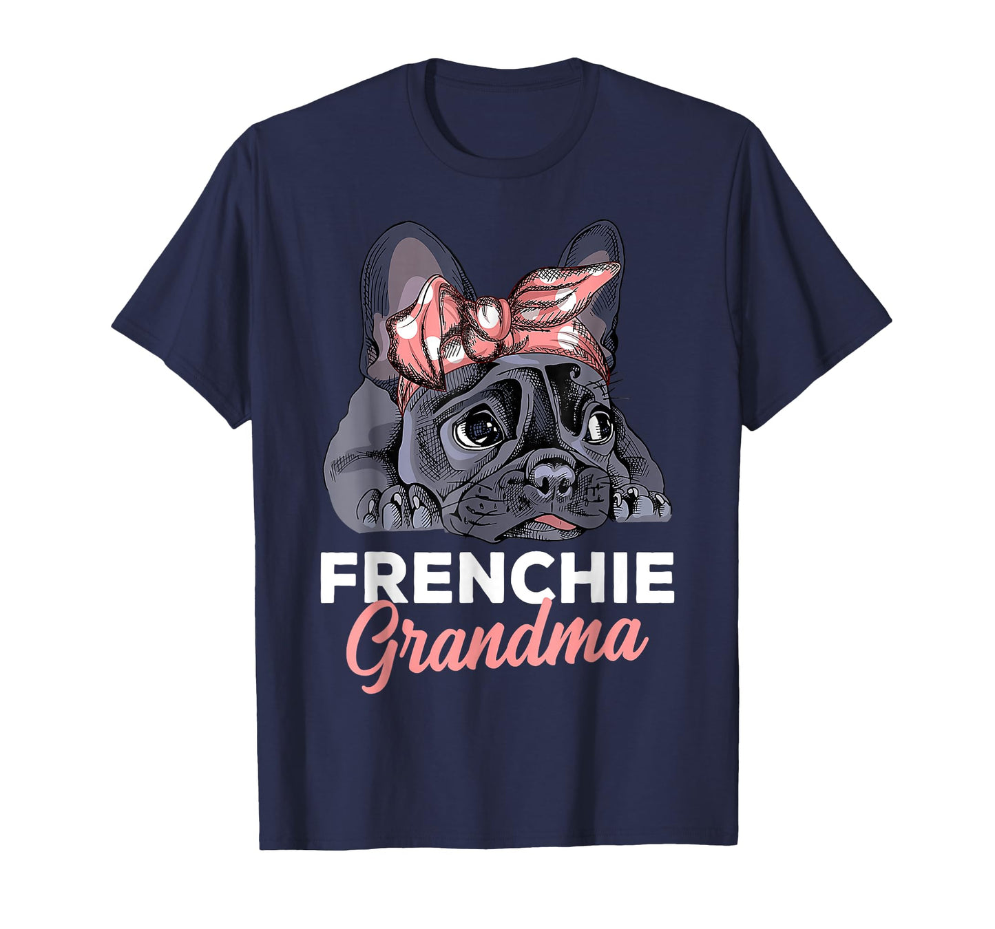 French Bulldog Grandma Frenchie Dog mother's day funny T-Shirt