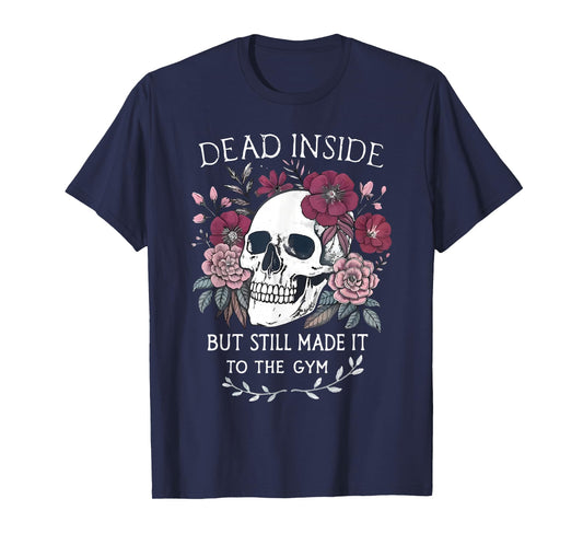 Dead Inside But Still Made It To Gym Workout Floral Skull T-Shirt