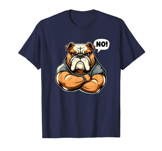 Funny dog bulldog - No! T-Shirt