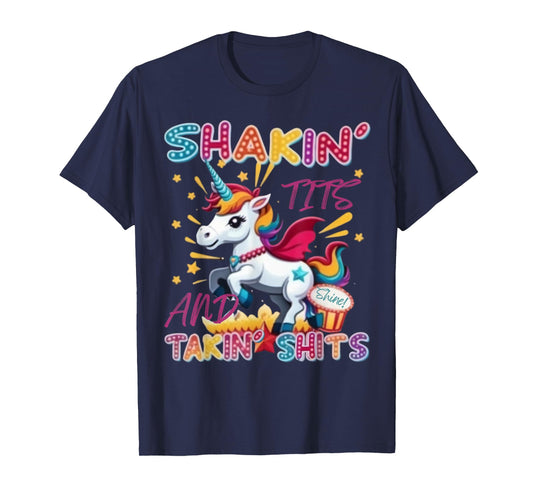 Shakin' Tits and Takin Shits Unicorn Funny Dirty Adult Humor T-Shirt