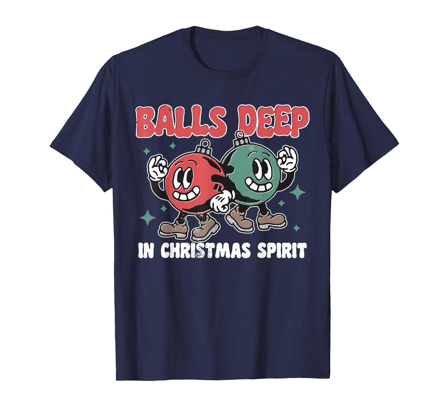 Balls Deep in Christmas Spirit Christmas Humorous Festive T-Shirt