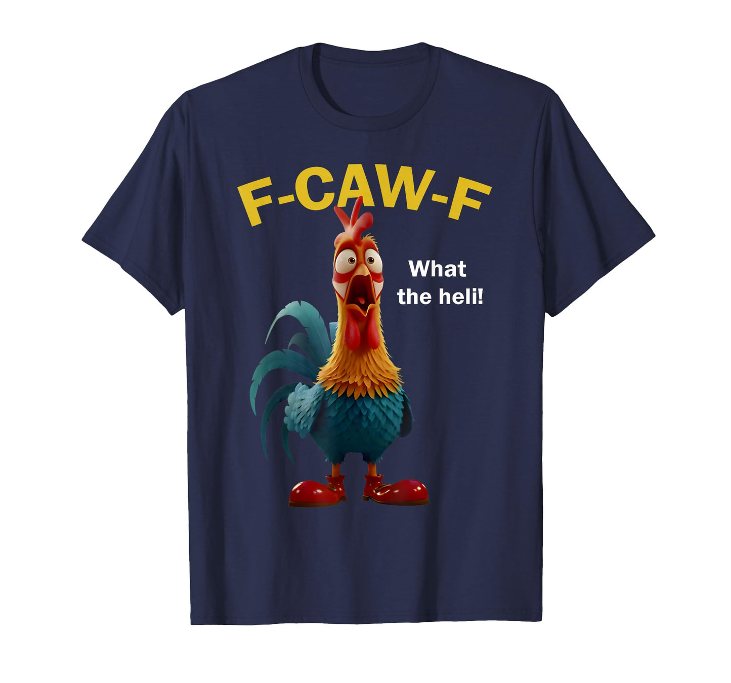 Chicken F-CAW-F What The Heli F-caw-F T-Shirt