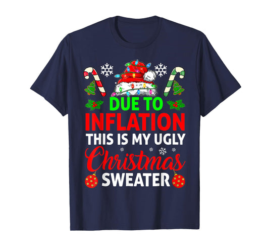 Due To Inflation This Is My Ugly Sweater For Christmas T-Shirt