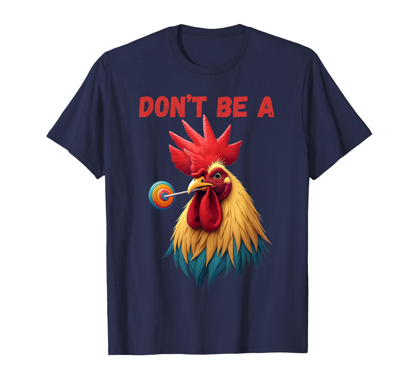 Don’t Be A Fool Funny Rooster Chicken Sarcastic Quote T-Shirt