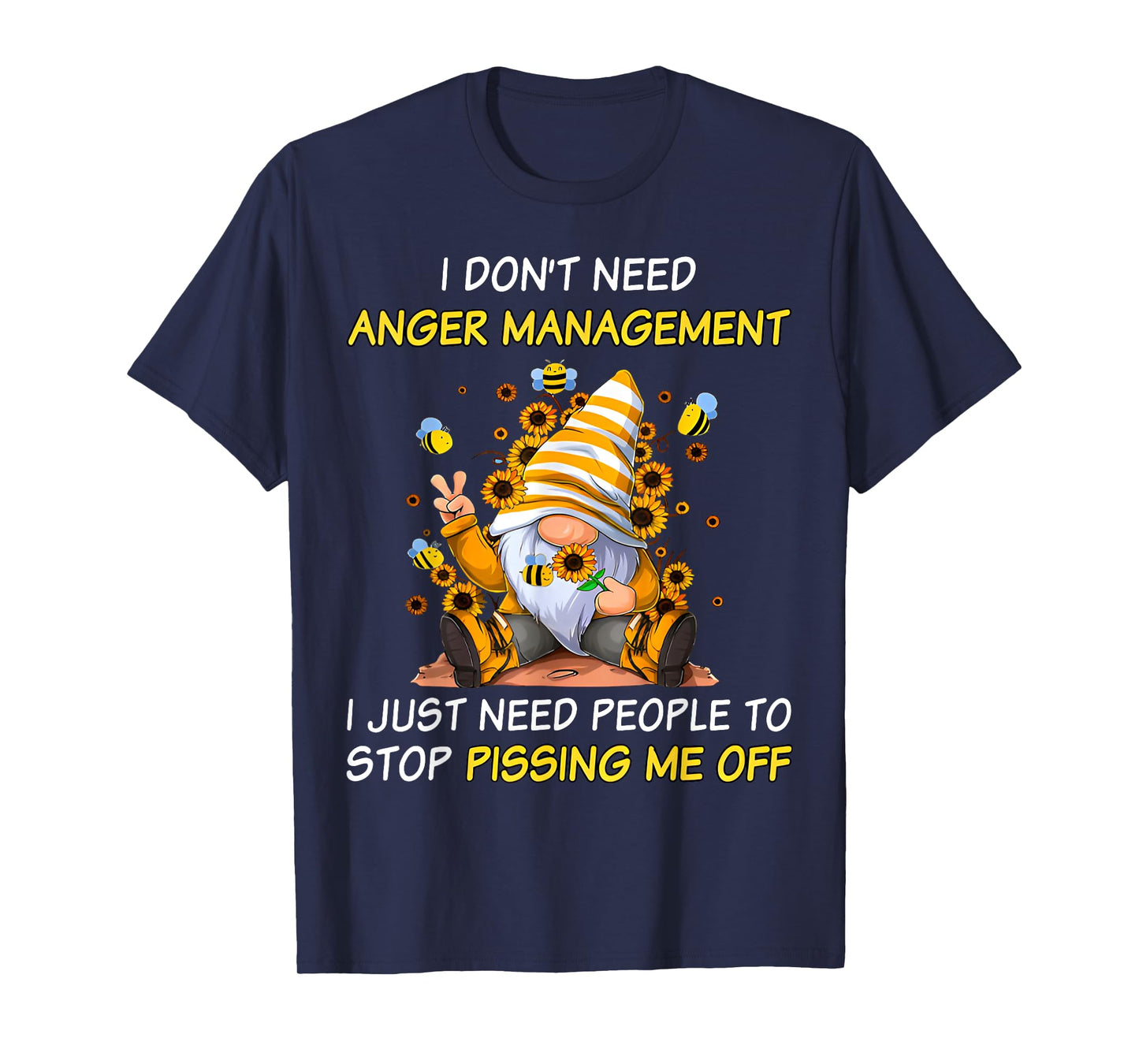 Don't Need Anger-Manaent I Need People Stop Pissing Gnome T-Shirt