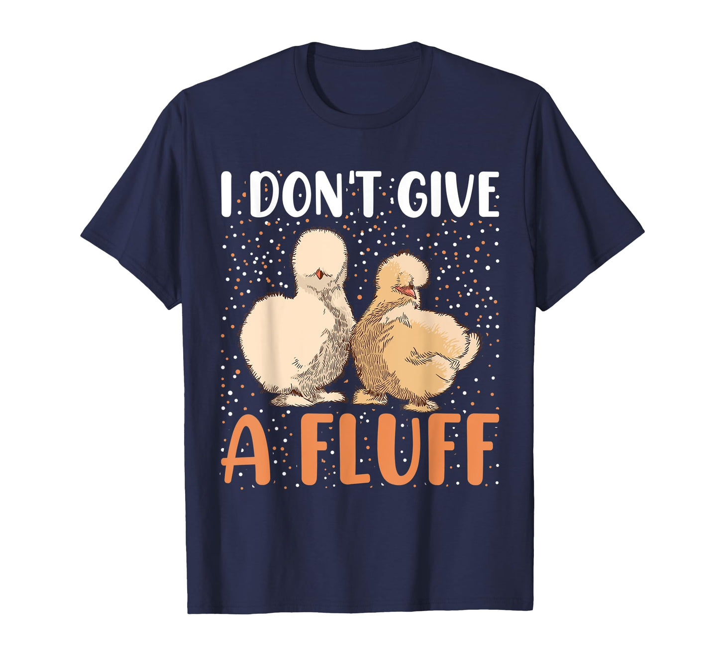 I dont give a Fluff - Silky Chicken Bird Silkie Chicken T-Shirt
