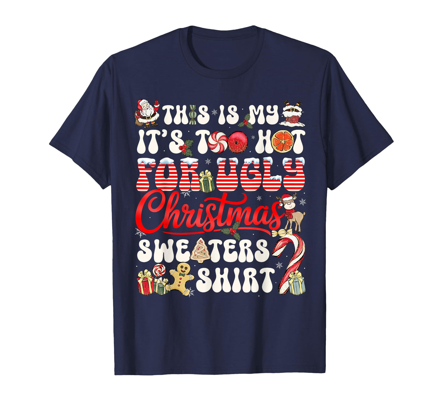 This is My Its Too Hot for Ugly Christmas Sweaters Men Women T-Shirt
