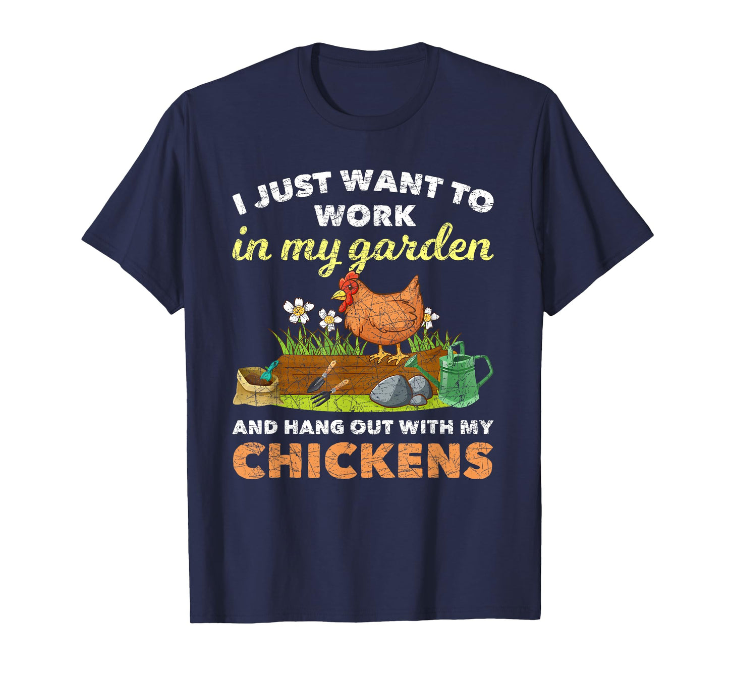 I Just Want To Work In My Garden And Hangout With My Chicken T-Shirt