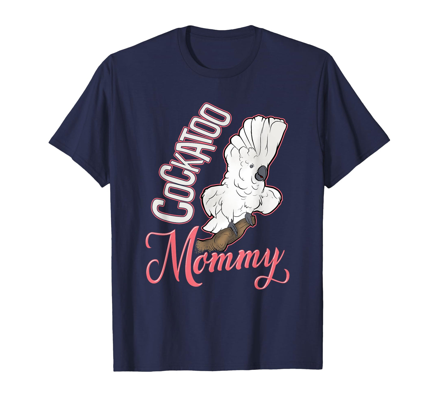 Cockatoo Mommy Tshirt T-Shirt