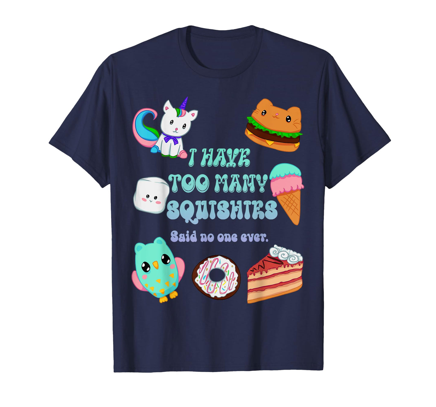 I Have Too Many Squishies Funny Cute Squishy T-Shirt