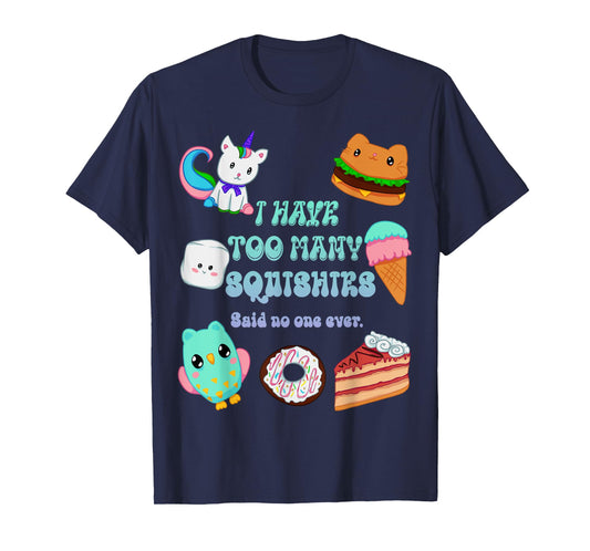 I Have Too Many Squishies Funny Cute Squishy T-Shirt