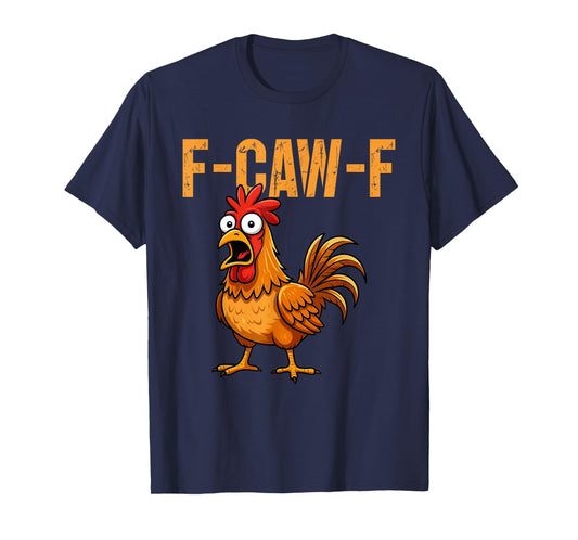 F-Caw-F Funny Chicken Humor F-Caw-F Quote Rooster Meme T-Shirt
