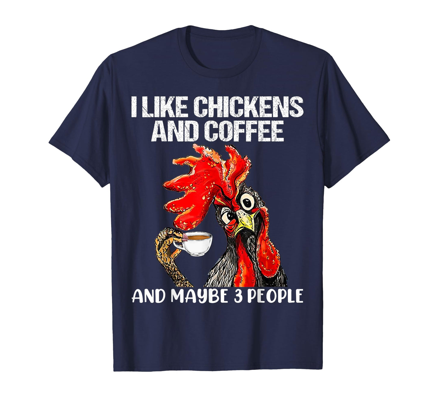 I like chickens and coffee and maybe 3 people T-Shirt