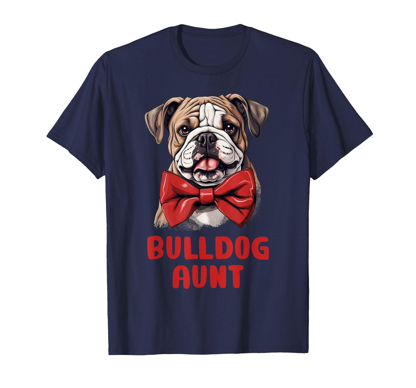 Cute Bulldog Aunt Dog Lovers Gift Funny Puppy Bulldog Owner Men Women Kids T-Shirt