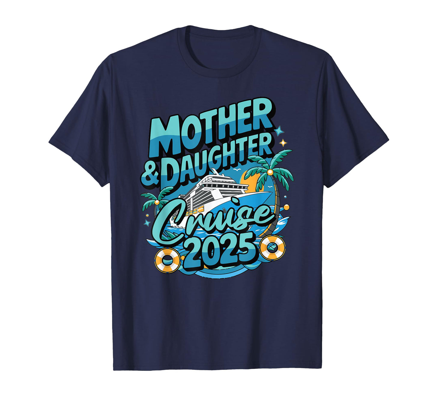 Cruise Squad Friend Family Matching Group Reunion 2025 Mother & Daughter 1st Girls Trip Cruising Vacation T-Shirt