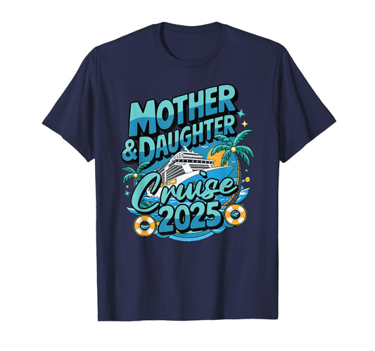Cruise Squad Friend Family Matching Group Reunion 2025 Mother & Daughter 1st Girls Trip Cruising Vacation T-Shirt