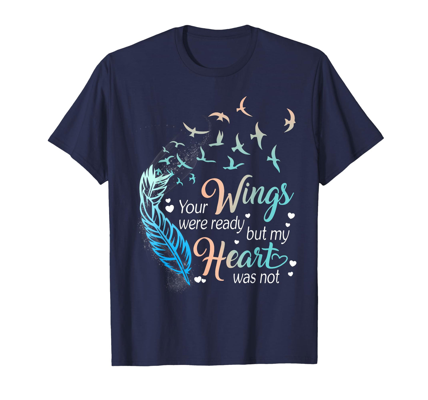 Your wings were ready but my heart was not T-Shirt