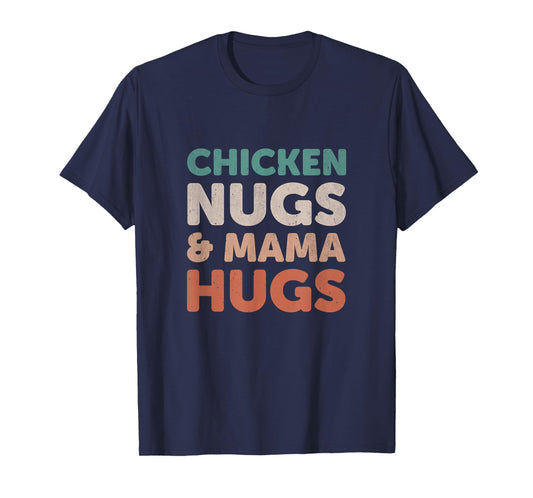 Chicken Nugs and Mama Hugs Toddler Nuggets Foodies Lovers T-Shirt
