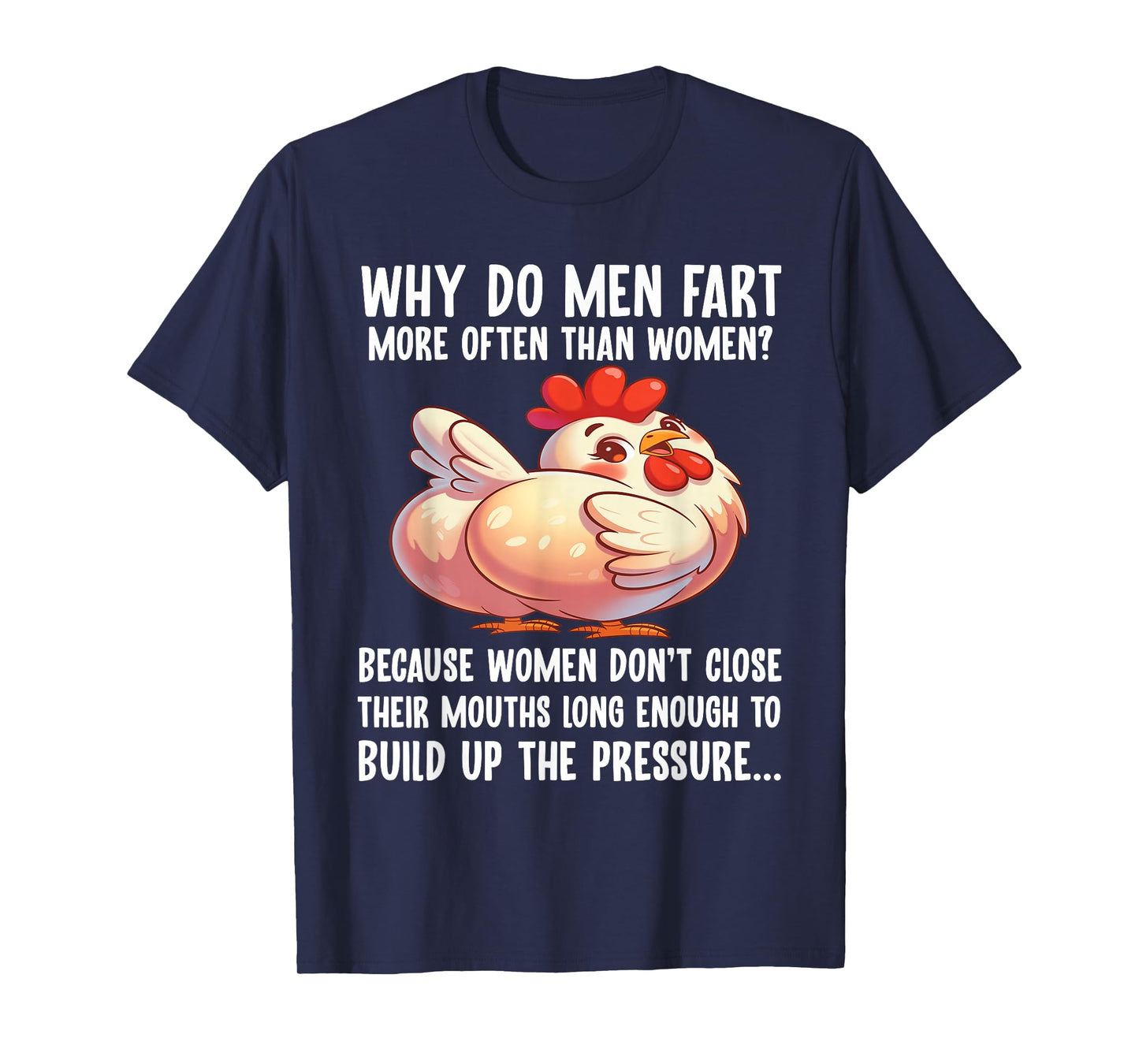 Why Do Men Fart More Often Than Women Because Women Don't T-Shirt