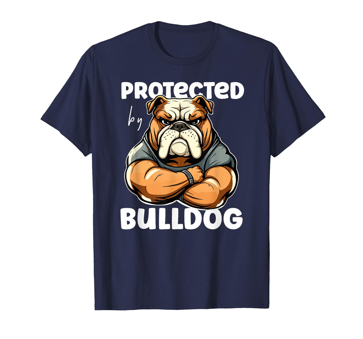 Funny Bulldog Dog - Protected By A Bulldog Men Women Girls Kids T-Shirt