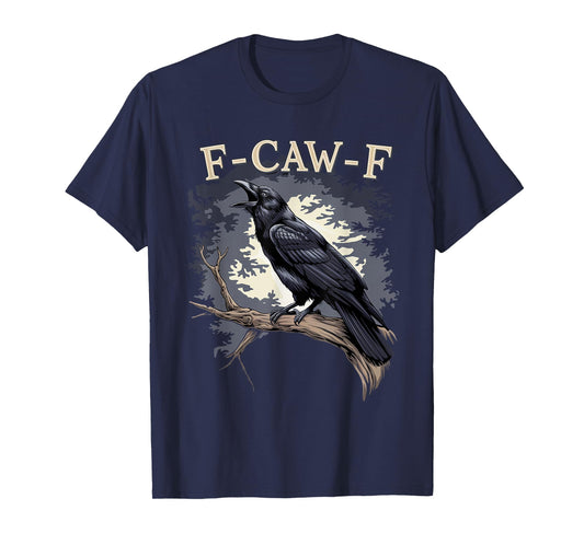 F-Caw-F Funny Black Bird Black Crow T-Shirt