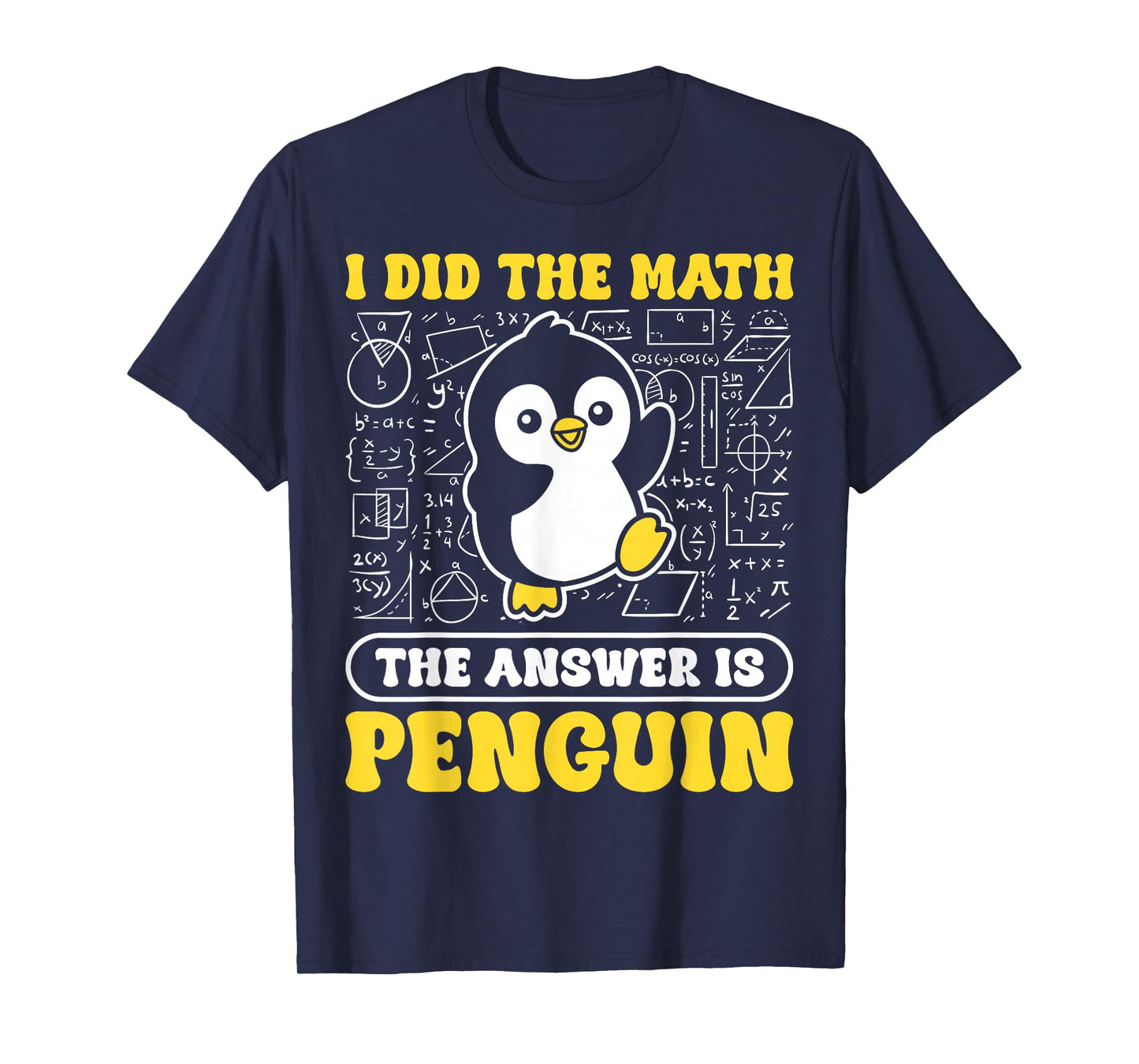I Did The Math The Answer is Penguin Men Women Kids T-Shirt