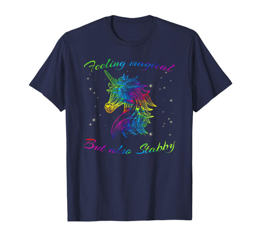 Feeling Magical But Also Stabby Unicorn Rainbow Tee Shirt T-Shirt
