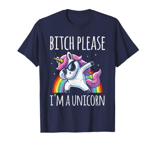 Bitch Please I'm A Unicorn Funny Sarcastic Humor Distressed T-Shirt