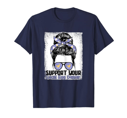 Support Your Local Egg Dealer Farmer Chicken Egg Lover Women T-Shirt